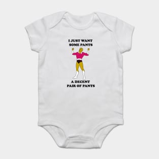 I Just Want Pants Baby Bodysuit